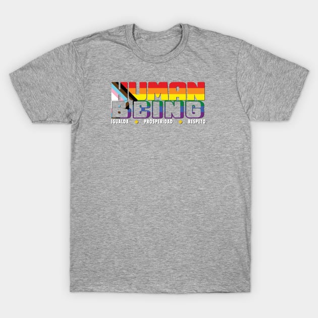 Human Being - Igualdad/Prosperidad/Respeto - LGBTQ+ T-Shirt by Coqui Tees